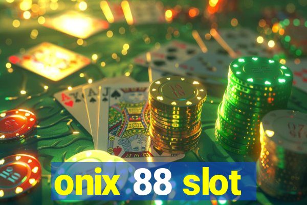 onix 88 slot