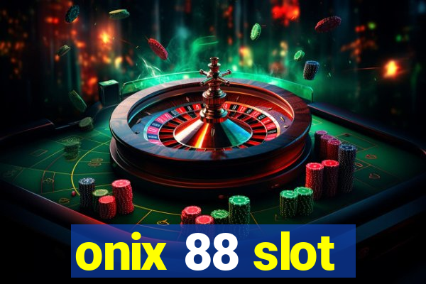 onix 88 slot