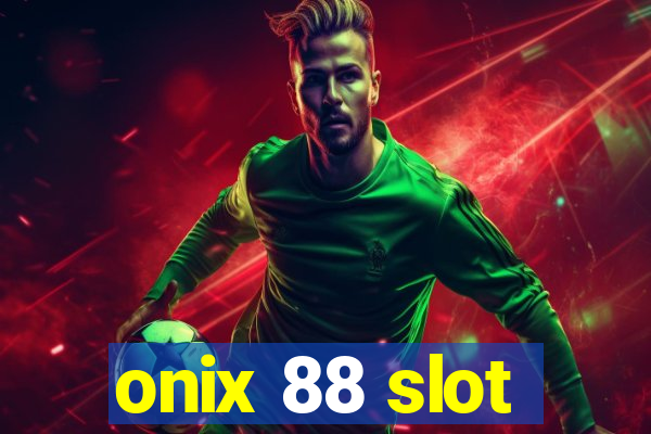 onix 88 slot