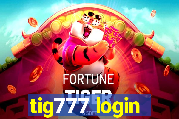 tig777 login