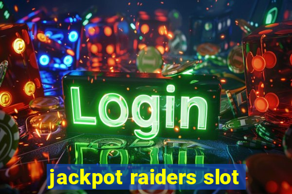 jackpot raiders slot