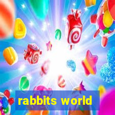 rabbits world