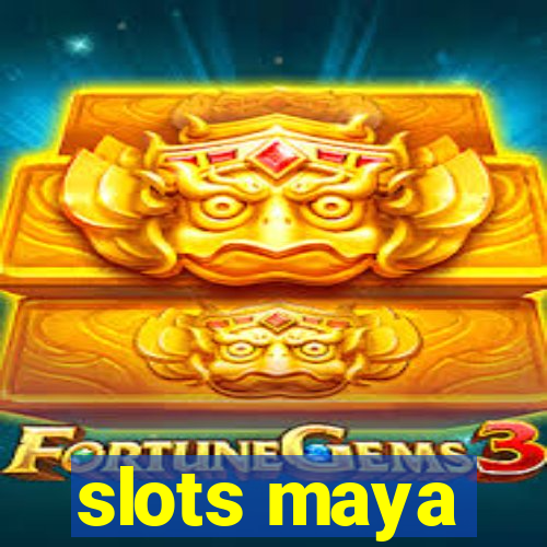 slots maya