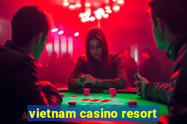 vietnam casino resort