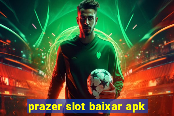 prazer slot baixar apk