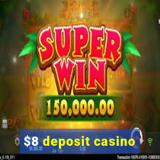 $8 deposit casino