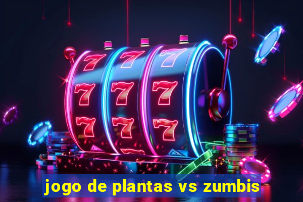 jogo de plantas vs zumbis