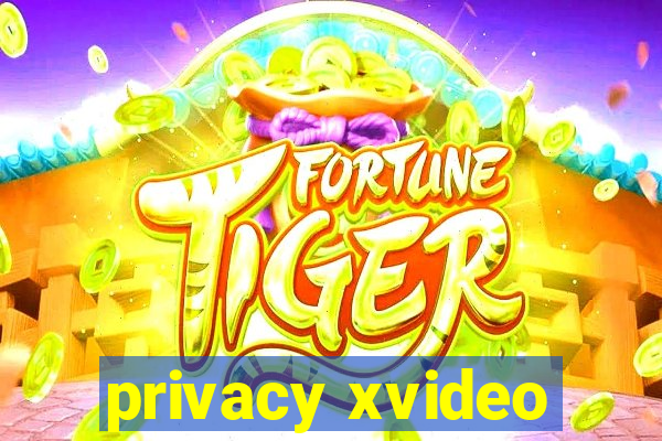 privacy xvideo