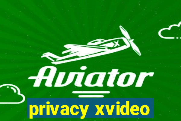 privacy xvideo