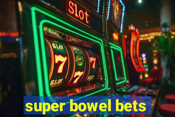 super bowel bets