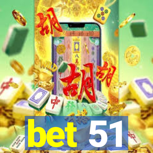 bet 51