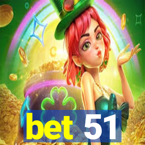 bet 51