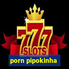 porn pipokinha