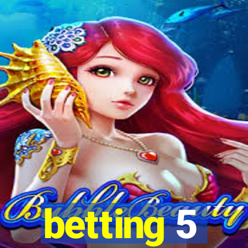 betting 5