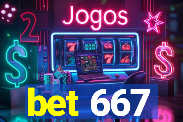 bet 667