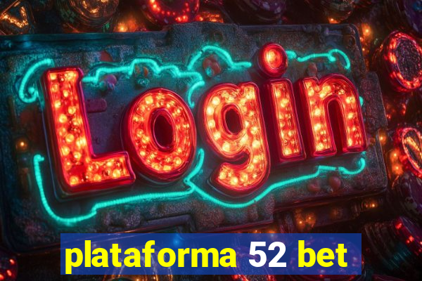 plataforma 52 bet