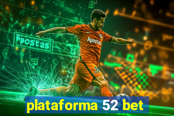 plataforma 52 bet