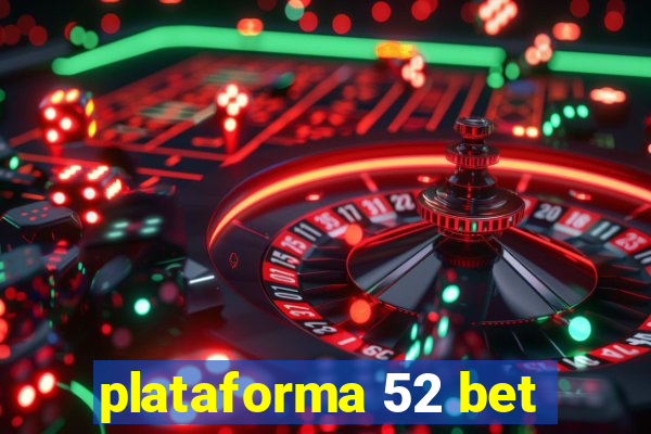 plataforma 52 bet