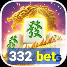 332 bet