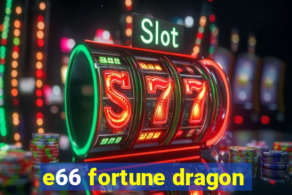 e66 fortune dragon