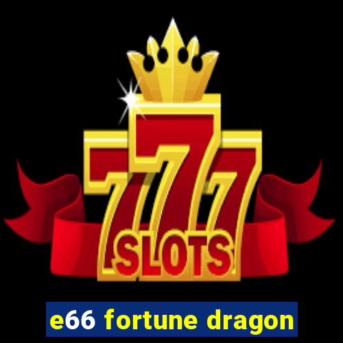 e66 fortune dragon