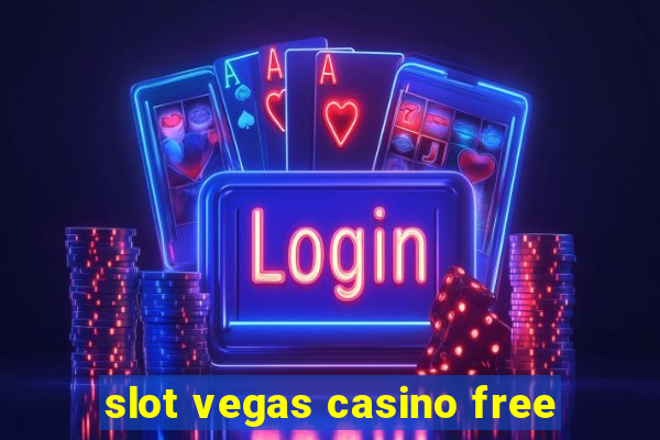 slot vegas casino free