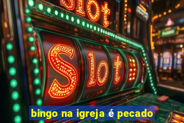 bingo na igreja é pecado