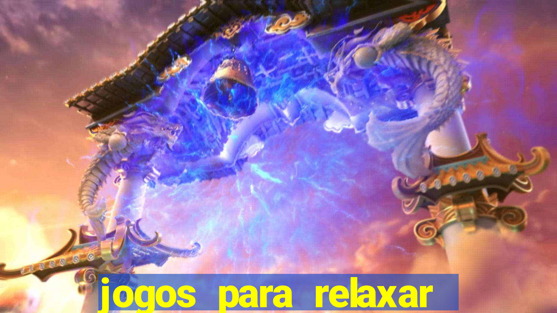 jogos para relaxar a mente