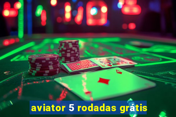 aviator 5 rodadas grátis