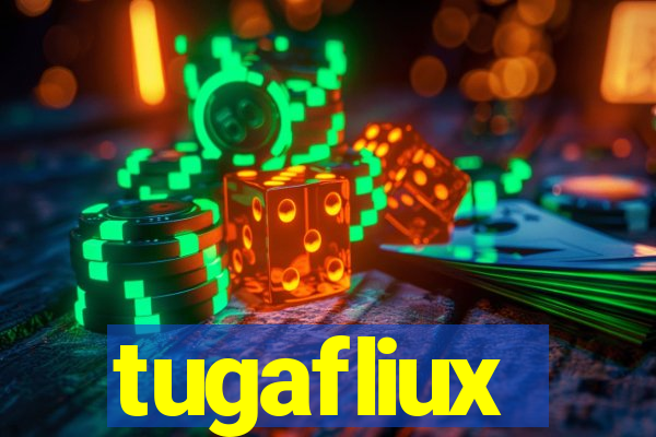 tugafliux