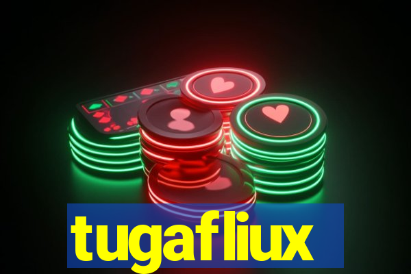 tugafliux