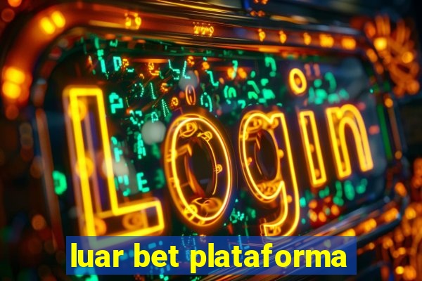 luar bet plataforma