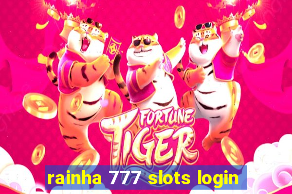 rainha 777 slots login