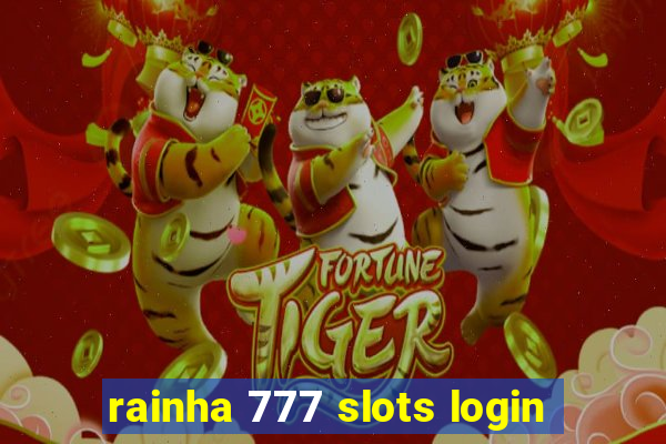 rainha 777 slots login