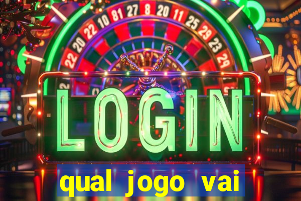 qual jogo vai passar hj na globo