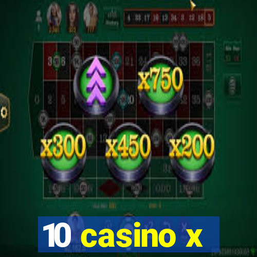 10 casino x