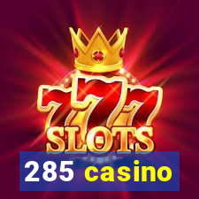 285 casino