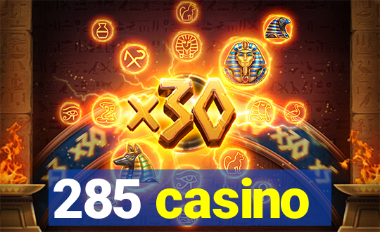 285 casino