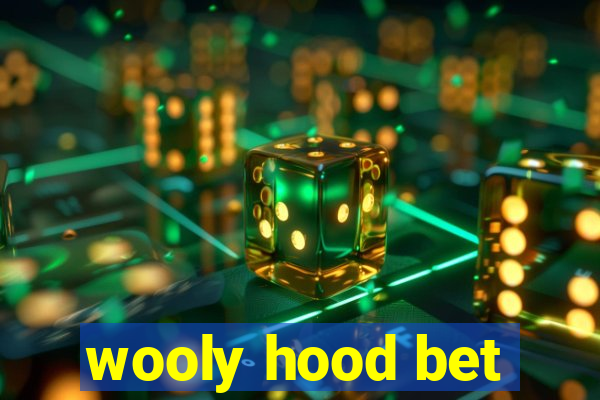 wooly hood bet