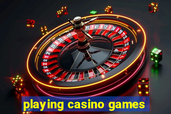 playing casino games