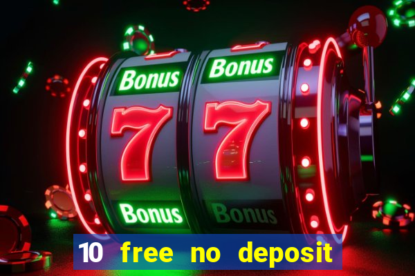 10 free no deposit casino uk 2018