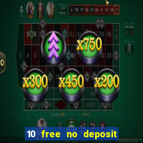 10 free no deposit casino uk 2018