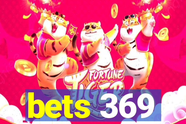 bets 369