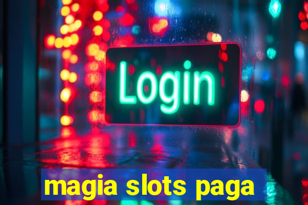 magia slots paga