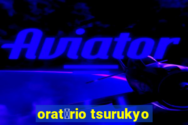 orat贸rio tsurukyo