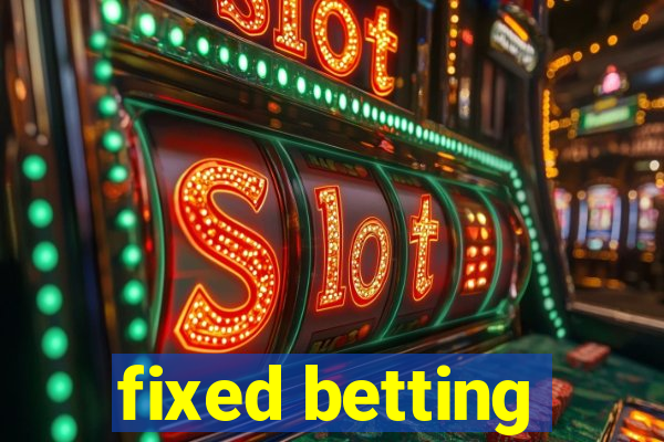 fixed betting