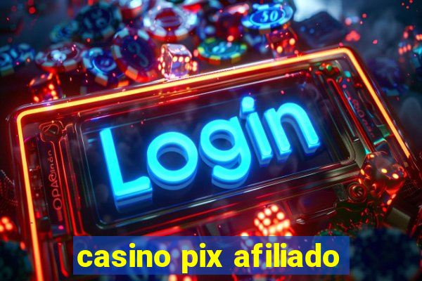 casino pix afiliado