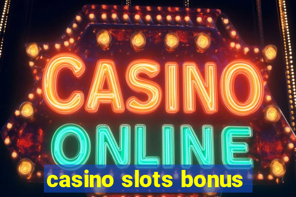 casino slots bonus