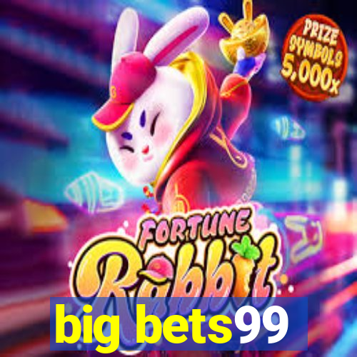 big bets99