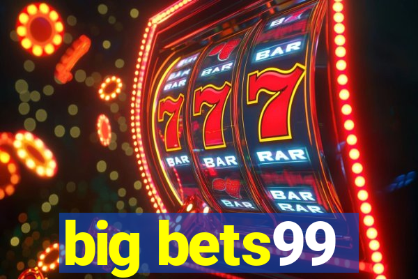 big bets99